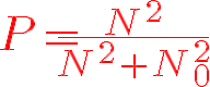 f?\red\huge%20P=\frac{N^2}{N^2+N_0^2}.gif